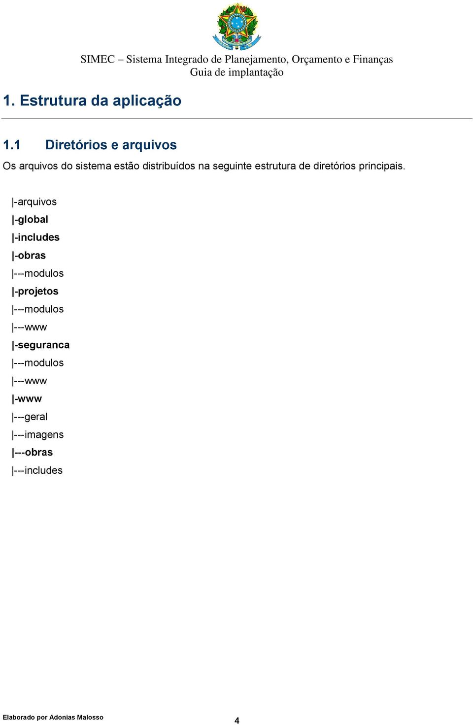 seguinte estrutura de diretórios principais.