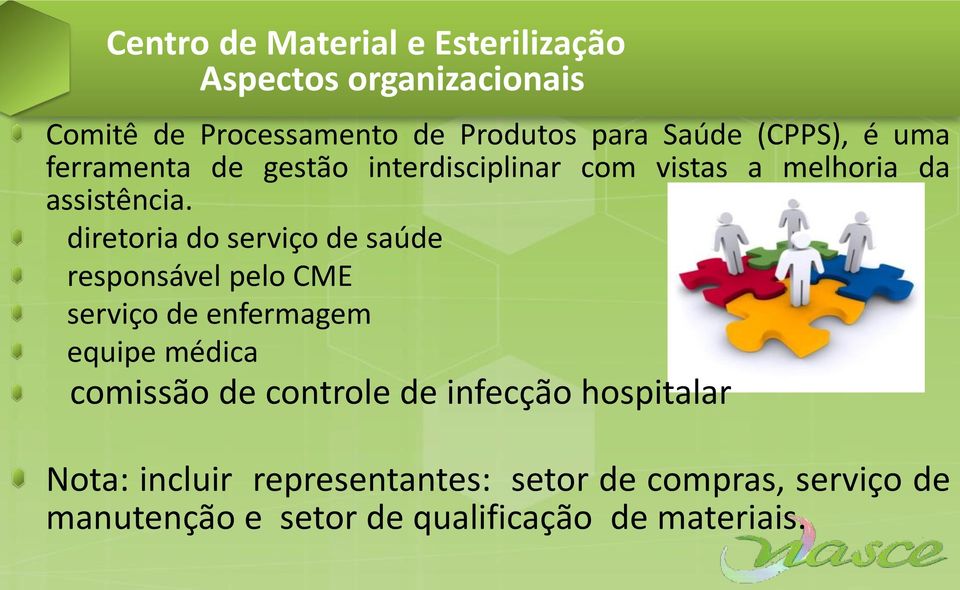 diretoria do serviço de saúde responsável pelo CME serviço de enfermagem equipe médica comissão de