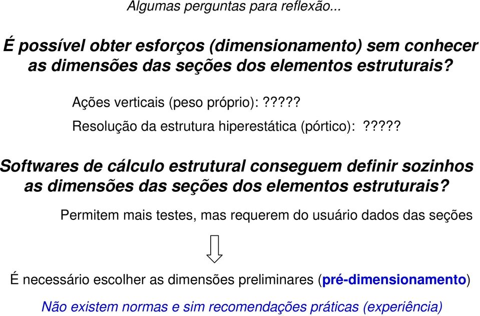 Ações verticais (peso próprio):????? Resolução da estrutura hiperestática (pórtico):?