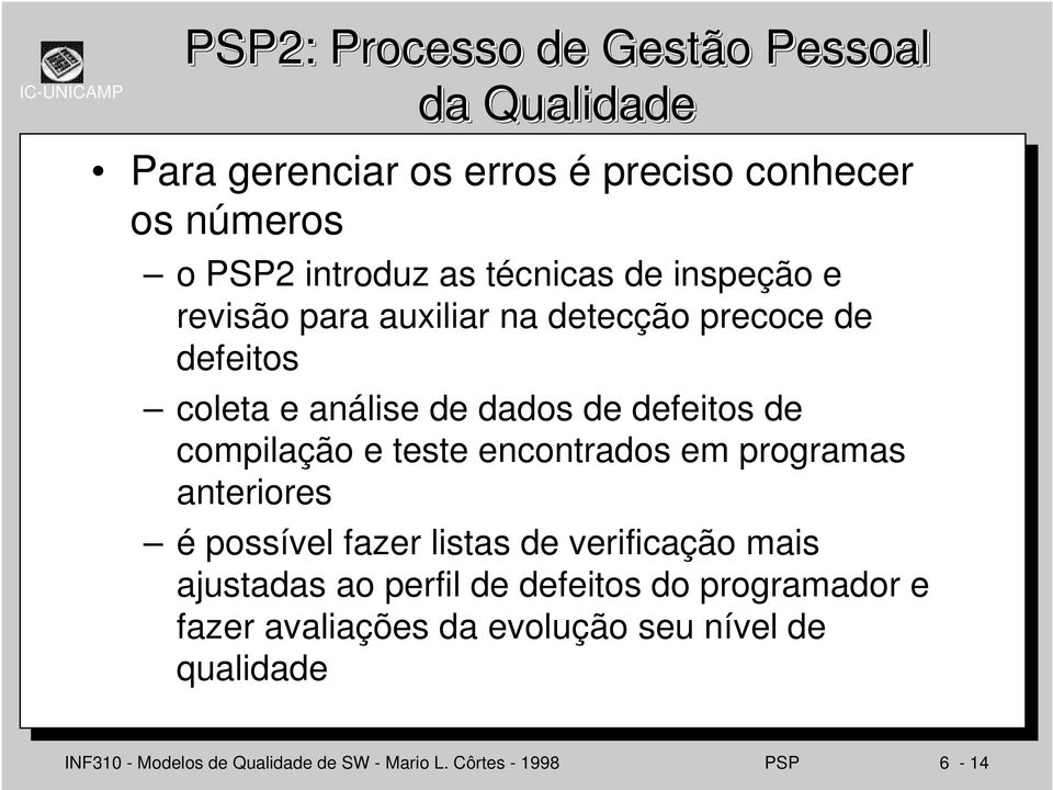 compilação e teste encontrados em programas anteriores é possível fazer listas de verificação mais ajustadas ao perfil de