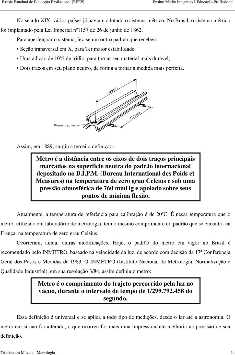 seu plano neutro, de forma a tornar a medida mais perfeita.