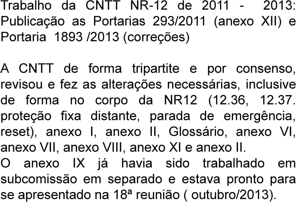 proteção fixa distante, parada de emergência, reset), anexo I, anexo II, Glossário, anexo VI, anexo VII, anexo VIII, anexo XI e