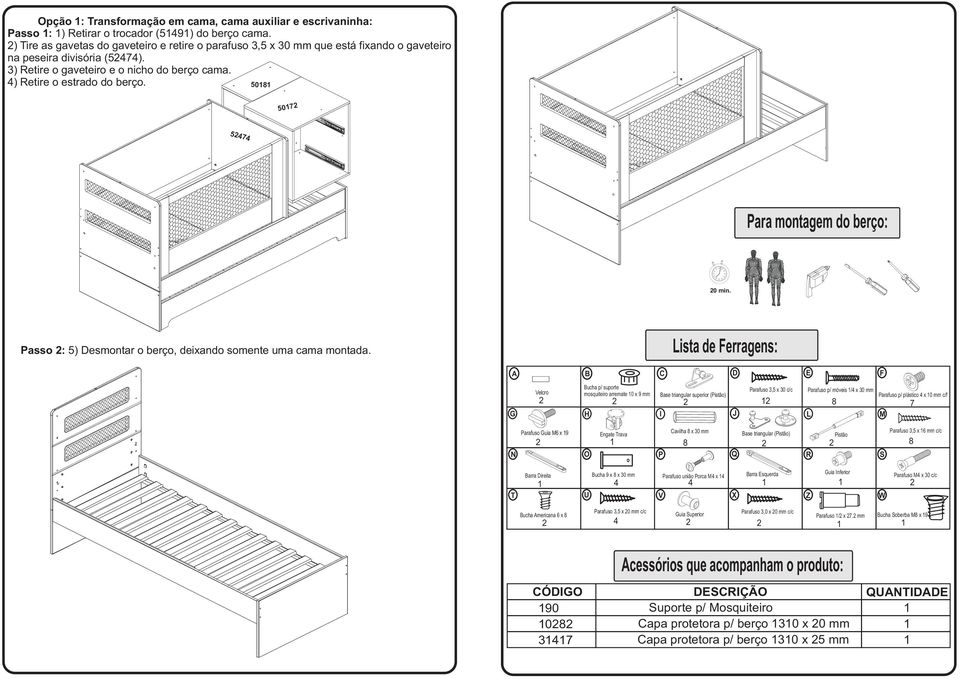 508 507 57 Para montagem do berço: 0 min. Passo : 5) esmontar o berço, deixando somente uma cama montada.