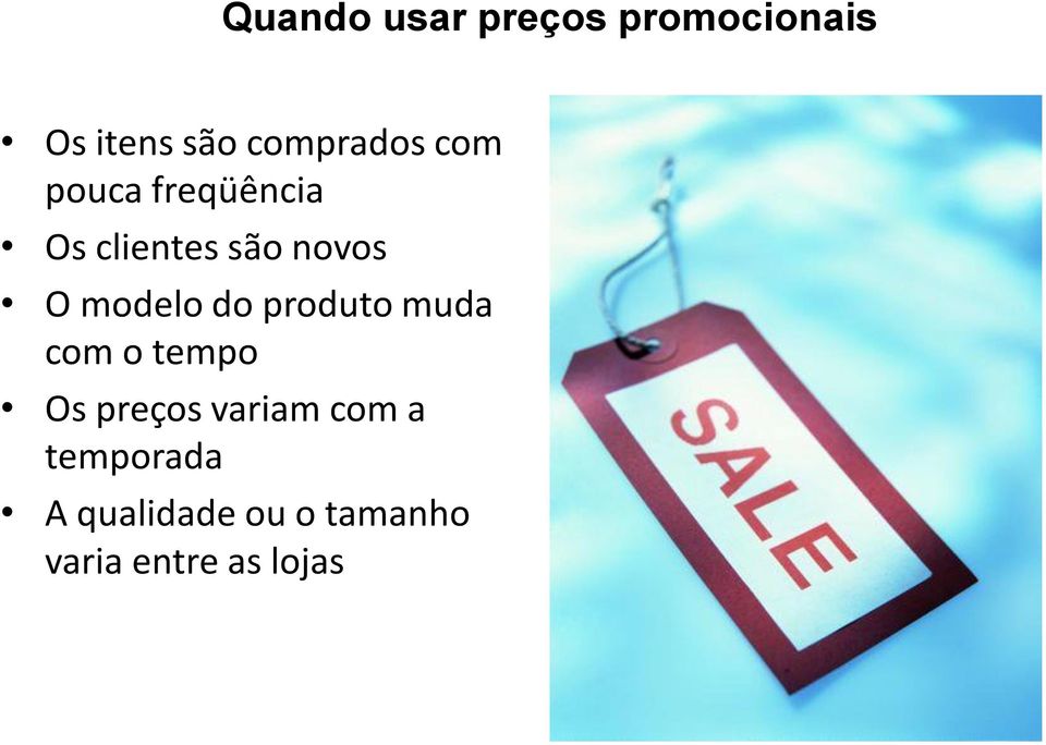 O modelo do produto muda com o tempo Os preços variam