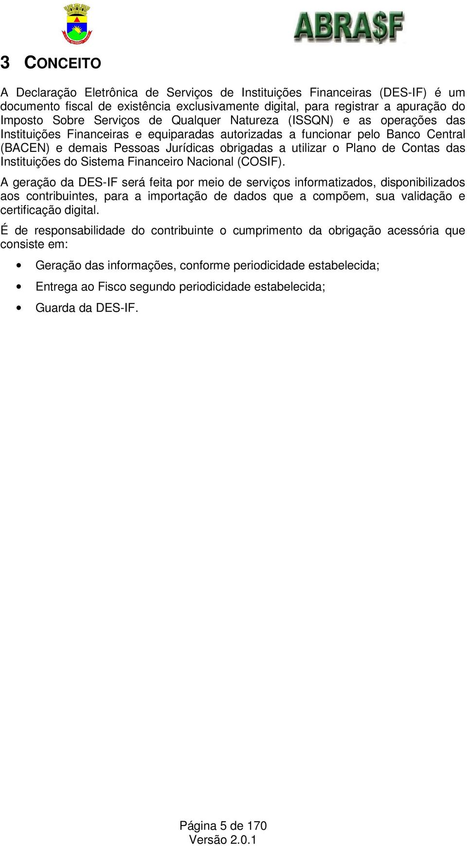 Contas das Instituições do Sistema Financeiro Nacional (COSIF).