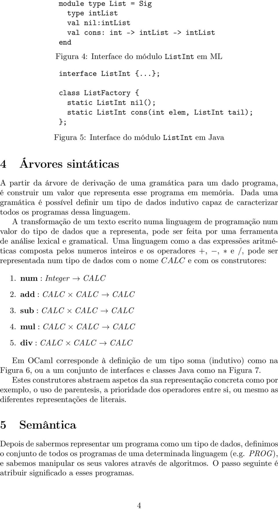 gramática para um dado programa, é construir um valor que representa esse programa em memória.