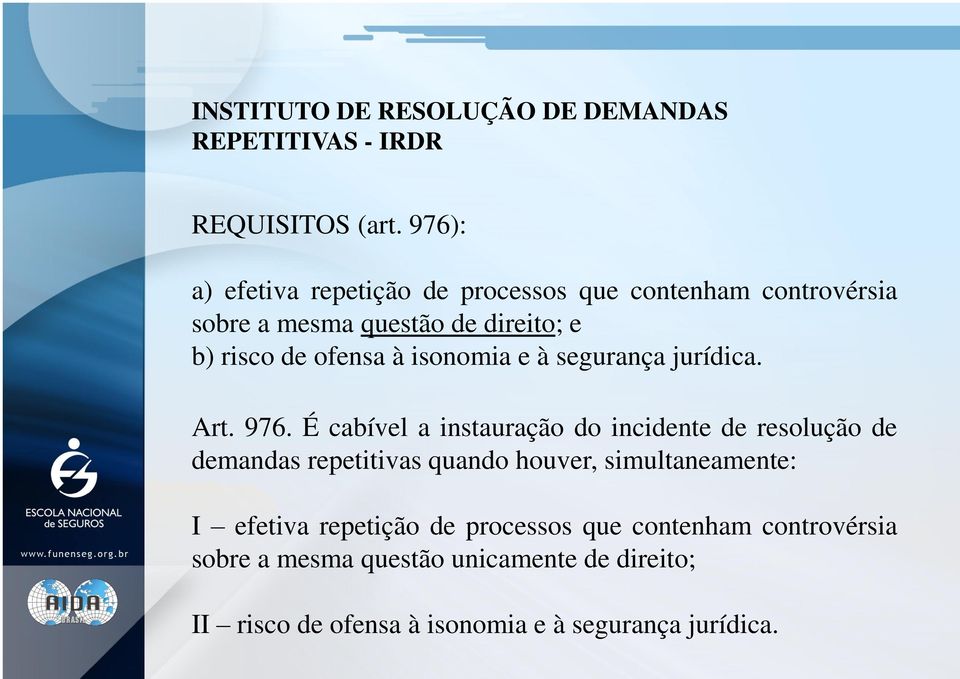 isonomia e à segurança jurídica. Art. 976.