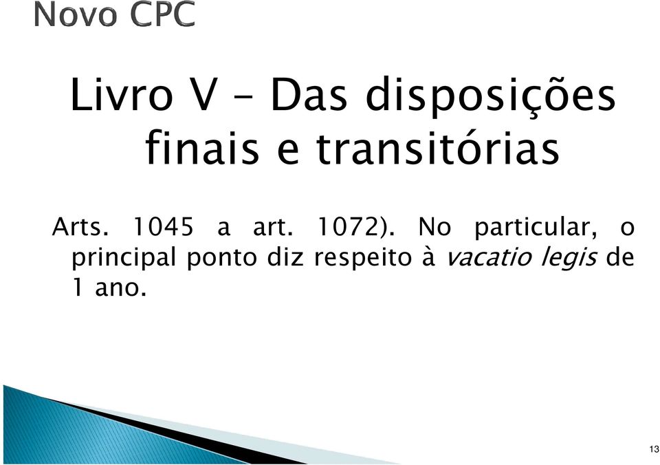 No particular, o principal ponto diz