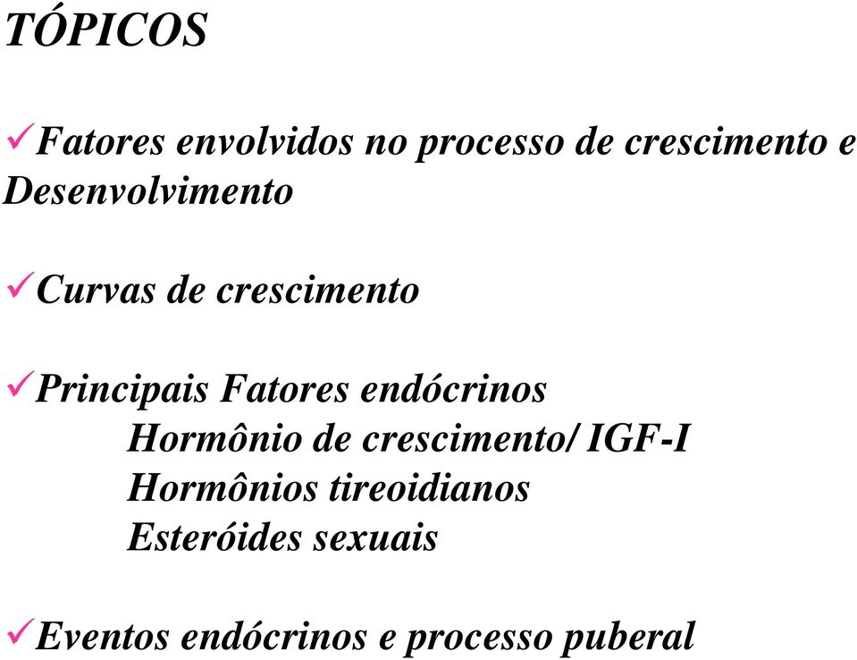 endócrinos Hormônio de crescimento/ IGF-I Hormônios