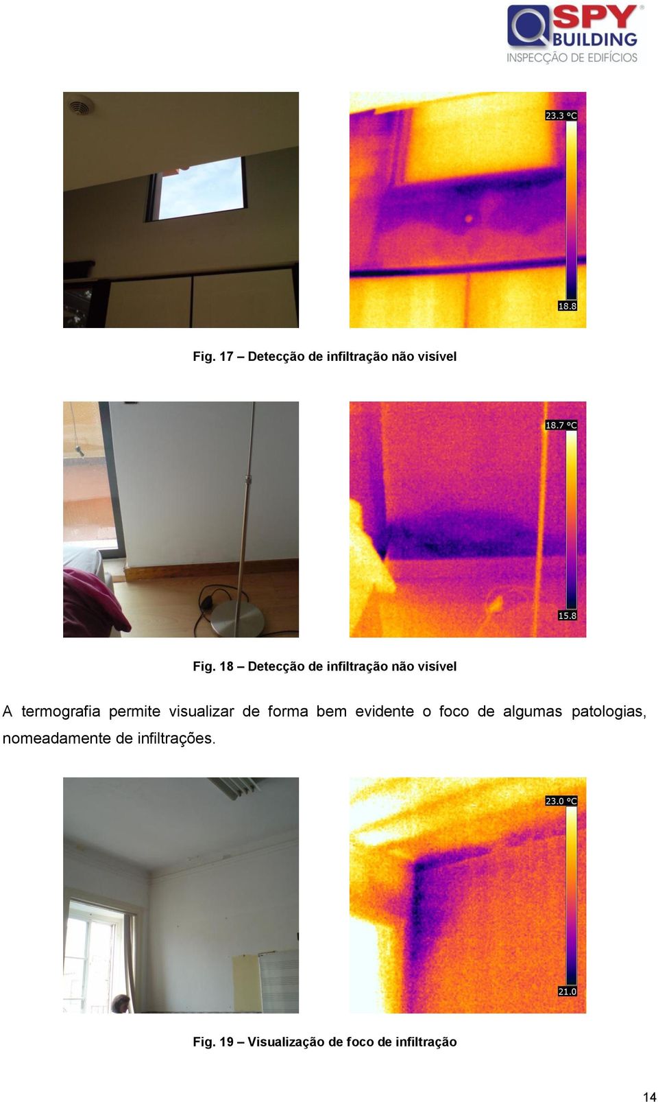 visualizar de forma bem evidente o foco de algumas patologias,