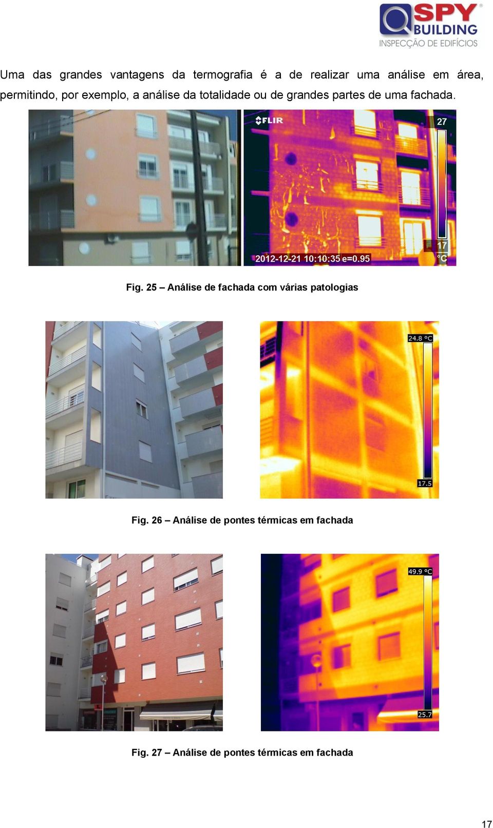 de uma fachada. Fig. 25 Análise de fachada com várias patologias Fig.