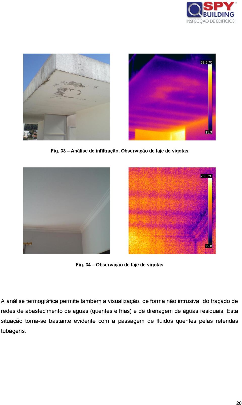 forma não intrusiva, do traçado de redes de abastecimento de águas (quentes e frias) e de