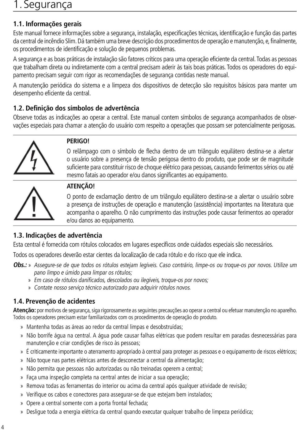 A segurança e as boas práticas de instalação são fatores críticos para uma operação eficiente da central.