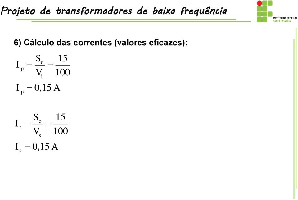 (valores eficazes): I I p p S V o i