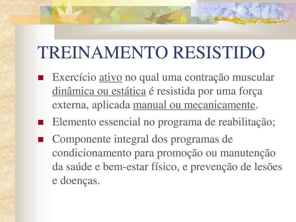 Elemento essencial no programa de reabilitação; Componente integral dos programas de