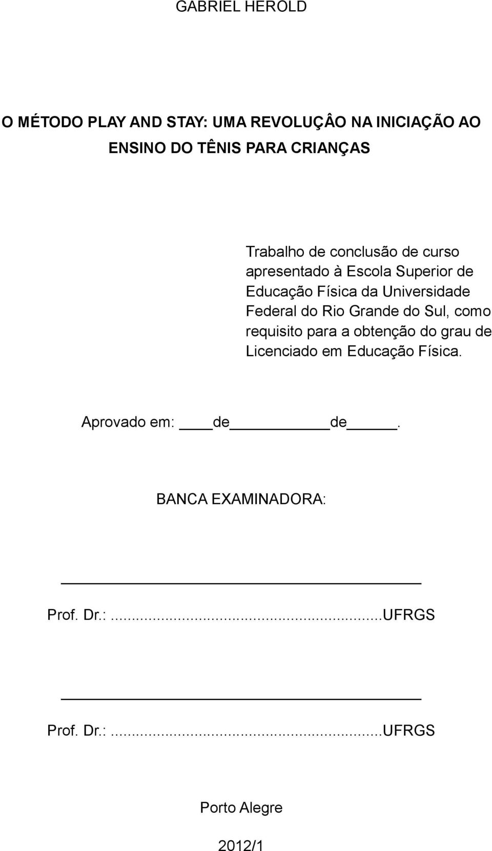 Federal do Rio Grande do Sul, como requisito para a obtenção do grau de Licenciado em Educação