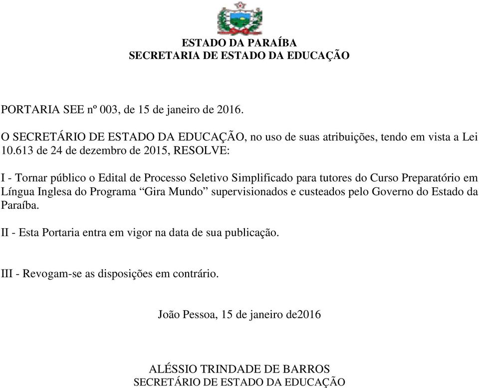 Língua Inglesa do Programa Gira Mundo supervisionados e custeados pelo Governo do Estado da Paraíba.