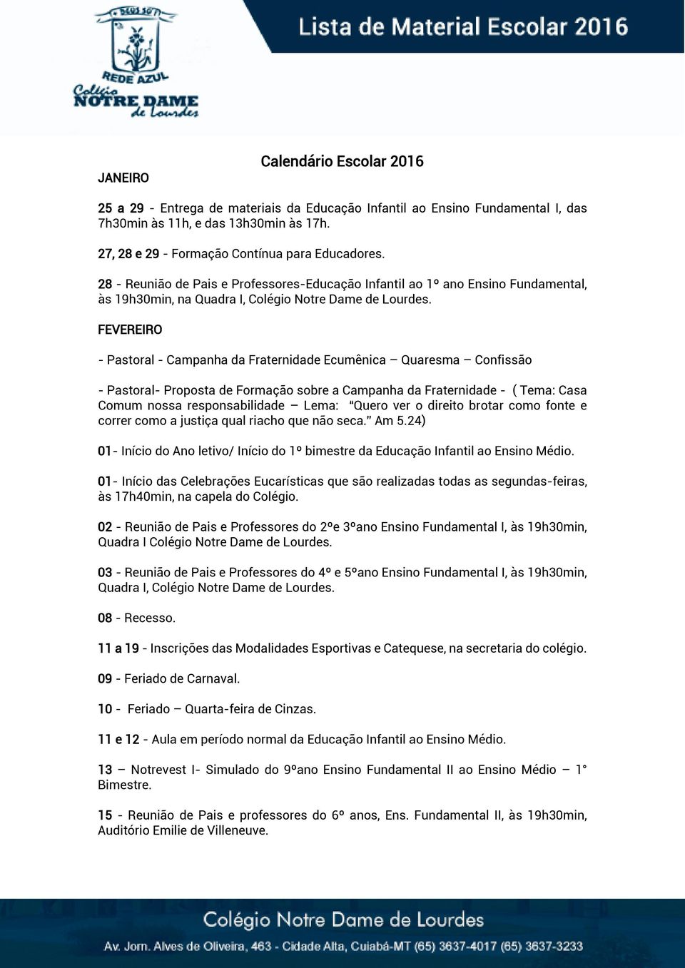 FEVEREIRO - Pastoral - Campanha da Fraternidade Ecumênica Quaresma Confissão - Pastoral- Proposta de Formação sobre a Campanha da Fraternidade - ( Tema: Casa Comum nossa responsabilidade Lema: Quero