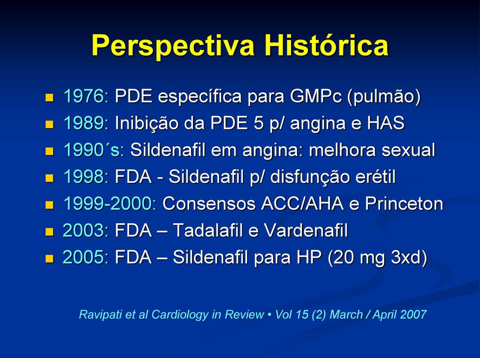 disfunção erétil 1999-2000: Consensos ACC/AHA e Princeton 2003: FDA Tadalafil e Vardenafil