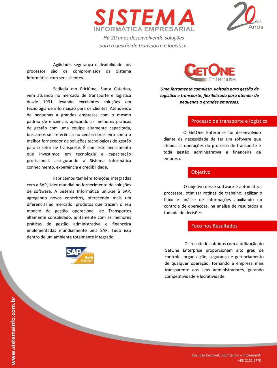 Atendendo de pequenas a grandes empresas com o mesmo padrão de eficiência, aplicando as melhores práticas de gestão com uma equipe altamente capacitada, buscamos ser referência no cenário brasileiro