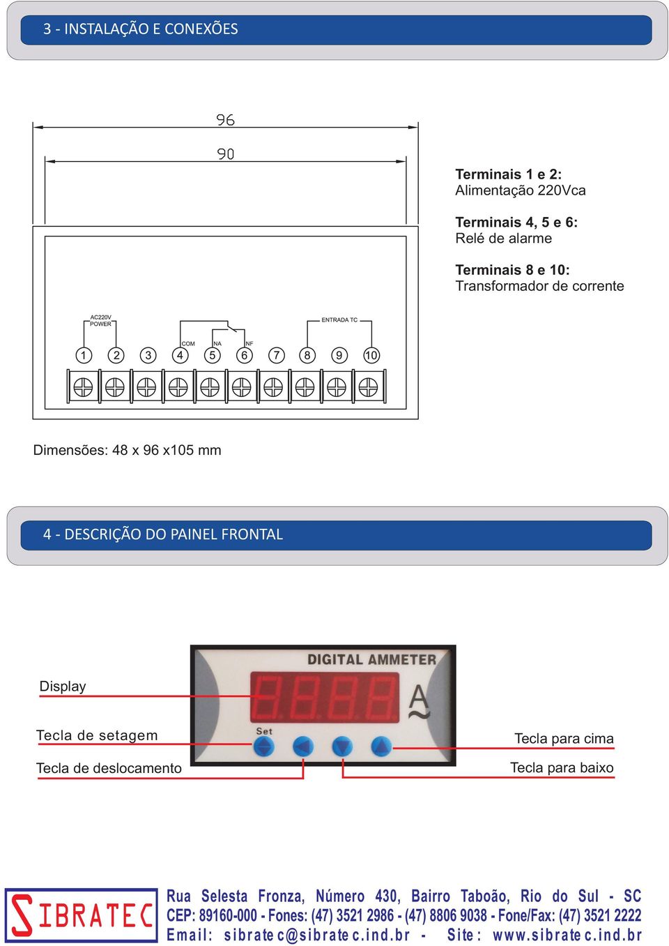 corrente Dimensões: 48 x 96 x105 mm 4 - DESCRIÇÃO DO PAINEL FRONTAL