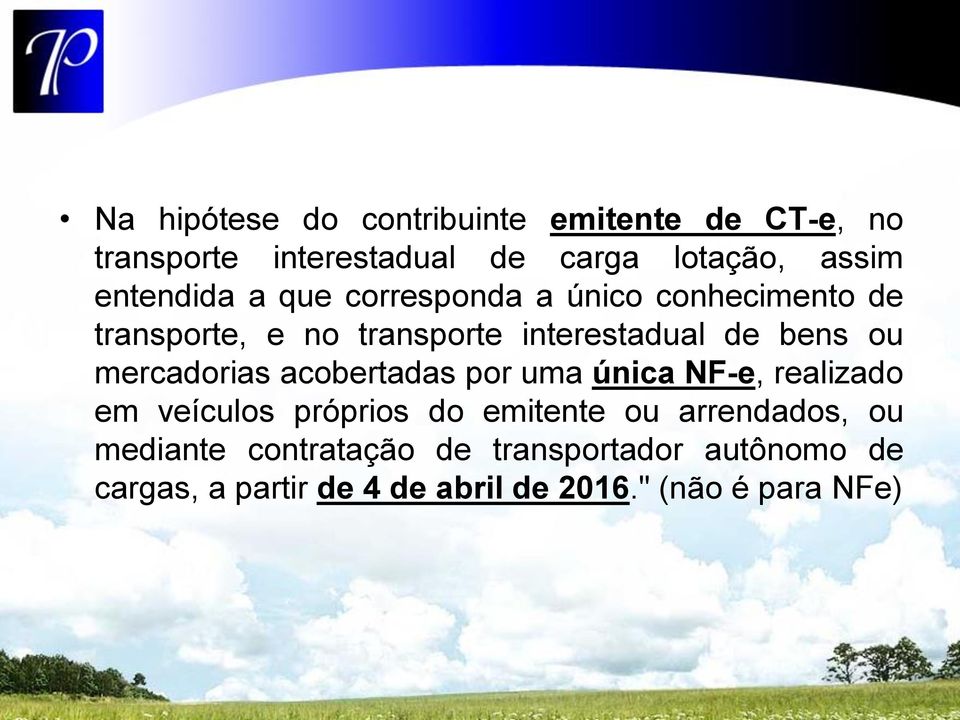 ou mercadorias acobertadas por uma única NF-e, realizado em veículos próprios do emitente ou