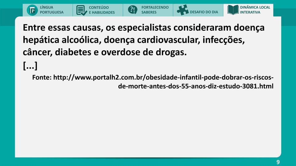 infecções, câncer, diabetes e overdose de drogas. [...] Fonte: http://www.portalh2.