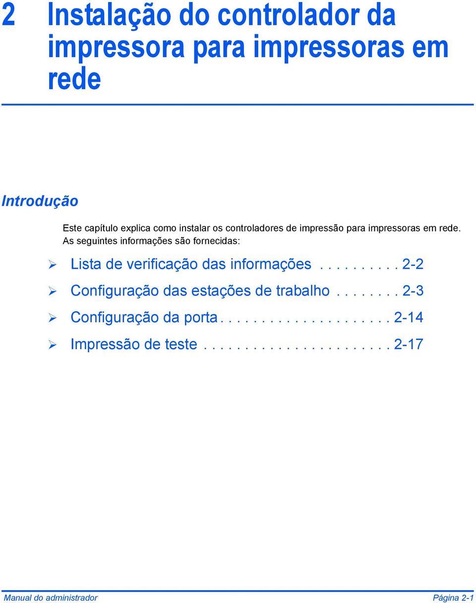 As seguintes informações são fornecidas: Lista de verificação das informações.