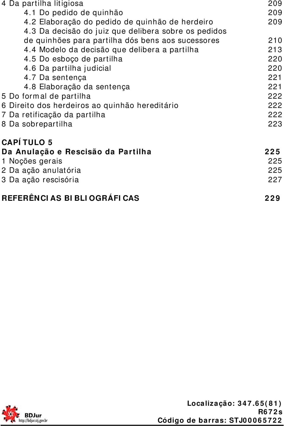 5 Do esboço de partilha 220 4.6 Da partilha judicial 220 4.7 Da sentença 221 4.