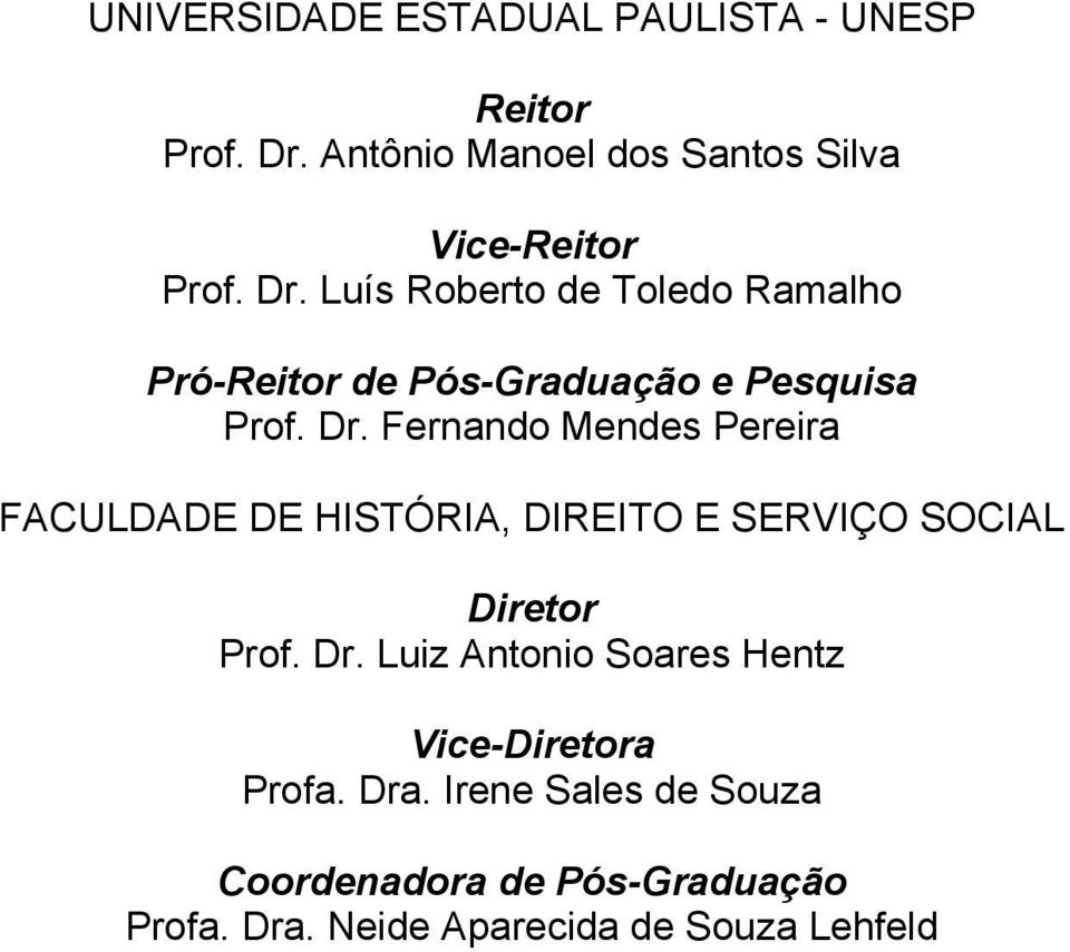 Fernando Mendes Pereira FACULDADE DE HISTÓRIA, DIREITO E SERVIÇO SOCIAL Diretor Prof. Dr.
