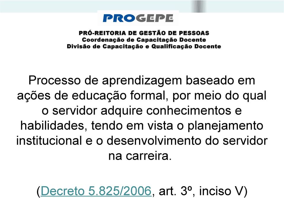 habilidades, tendo em vista o planejamento institucional e o