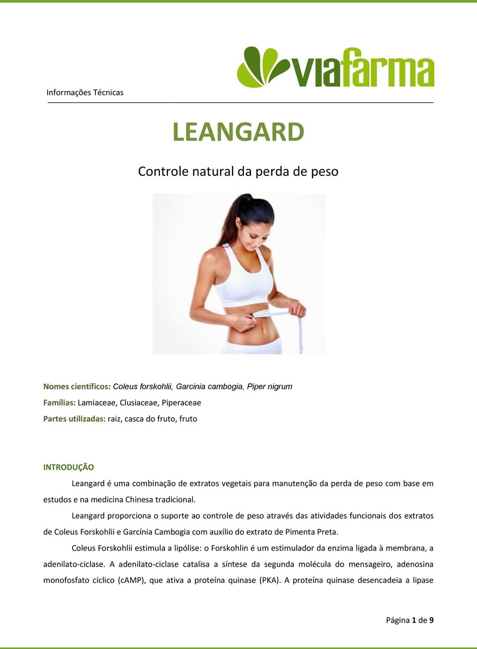 Leangard proporciona o suporte ao controle de peso através das atividades funcionais dos extratos de Coleus Forskohlii e Garcínia Cambogia com auxílio do extrato de Pimenta Preta.