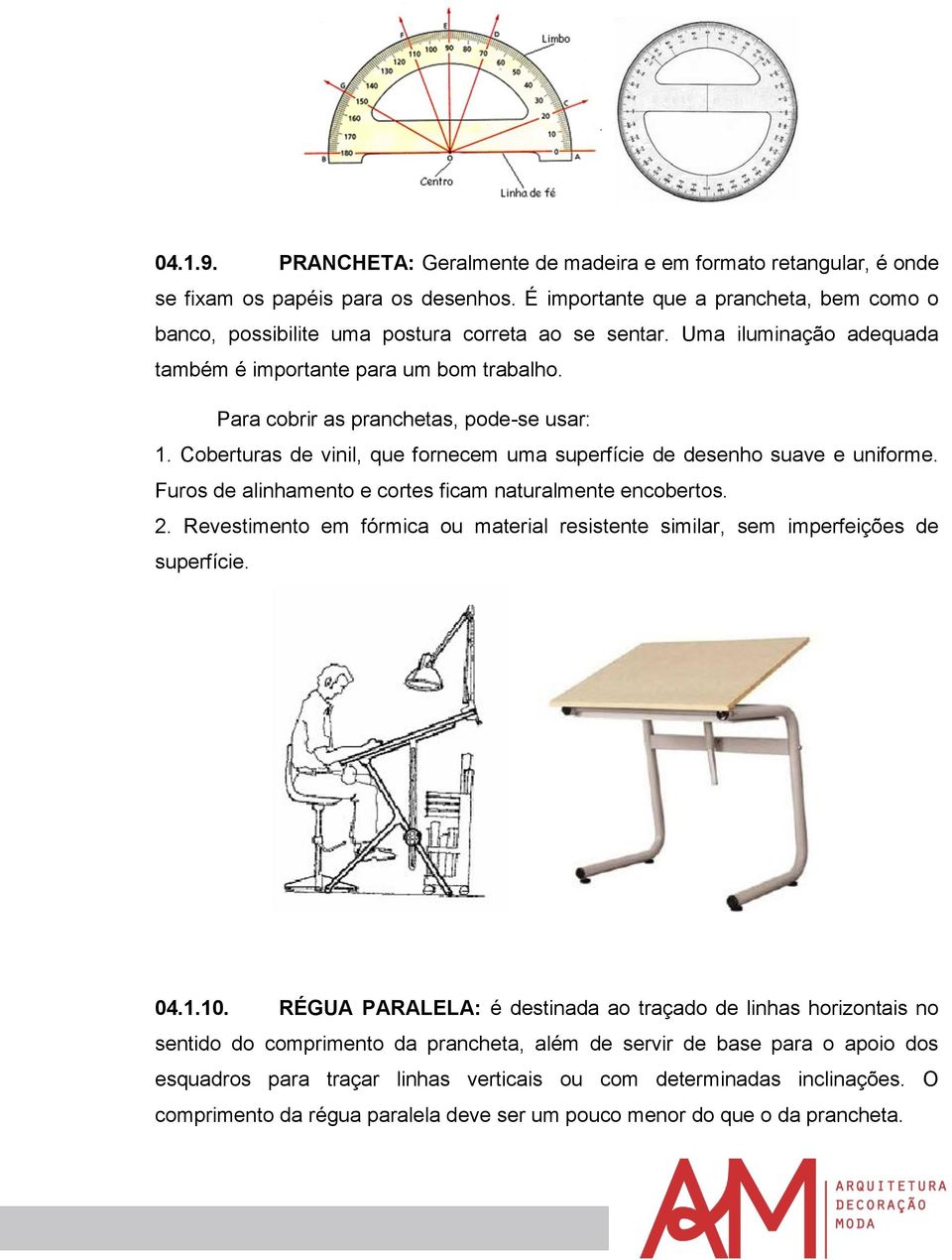 Para cobrir as pranchetas, pode-se usar: 1. Coberturas de vinil, que fornecem uma superfície de desenho suave e uniforme. Furos de alinhamento e cortes ficam naturalmente encobertos. 2.