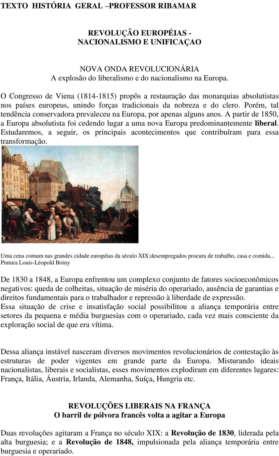 Porém, tal tendência conservadora prevaleceu na Europa, por apenas alguns anos. A partir de 1850, a Europa absolutista foi cedendo lugar a uma nova Europa predominantemente liberal.