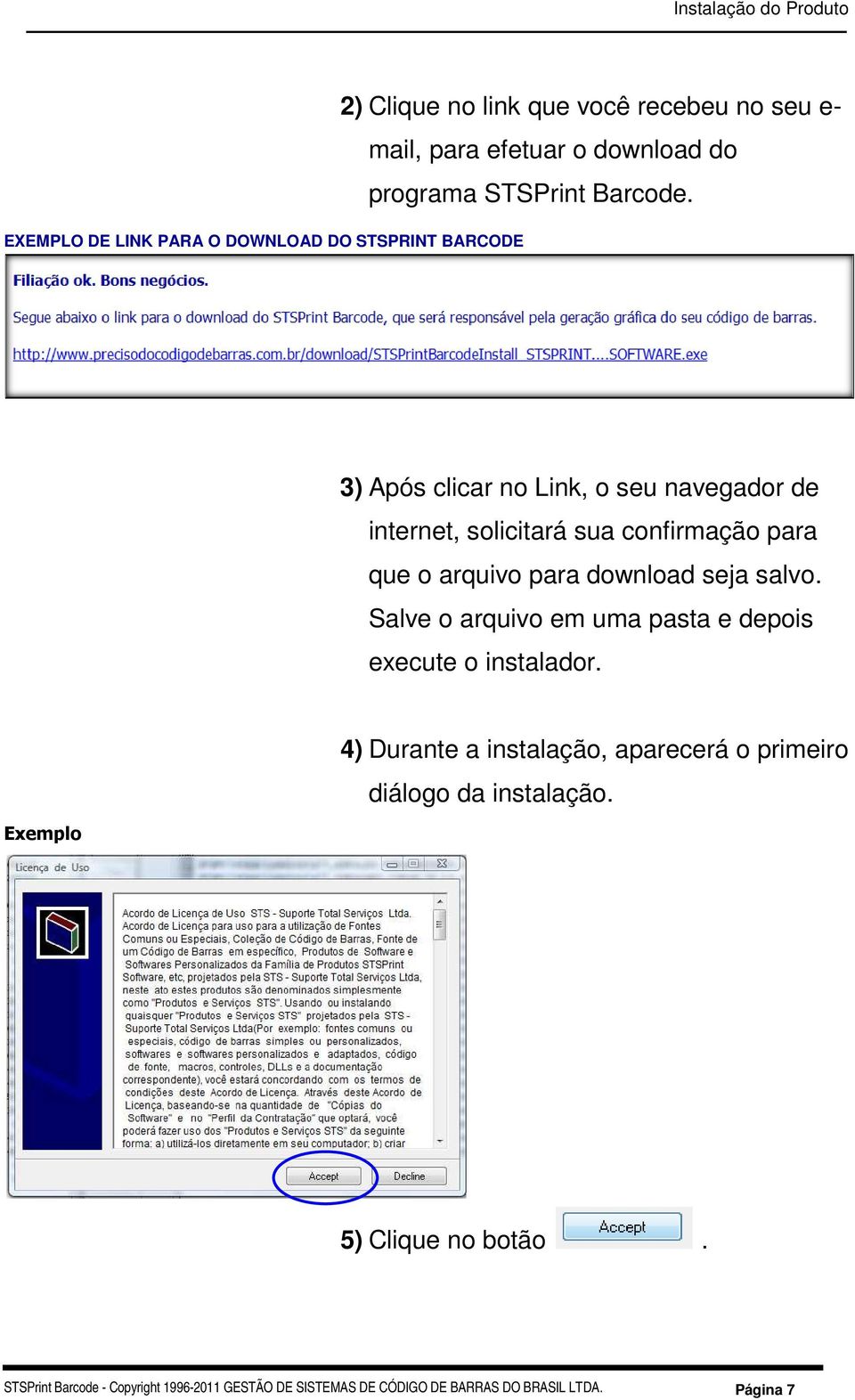 3) Após clicar no Link, o seu navegador de internet, solicitará sua confirmação para que o arquivo para download seja salvo.