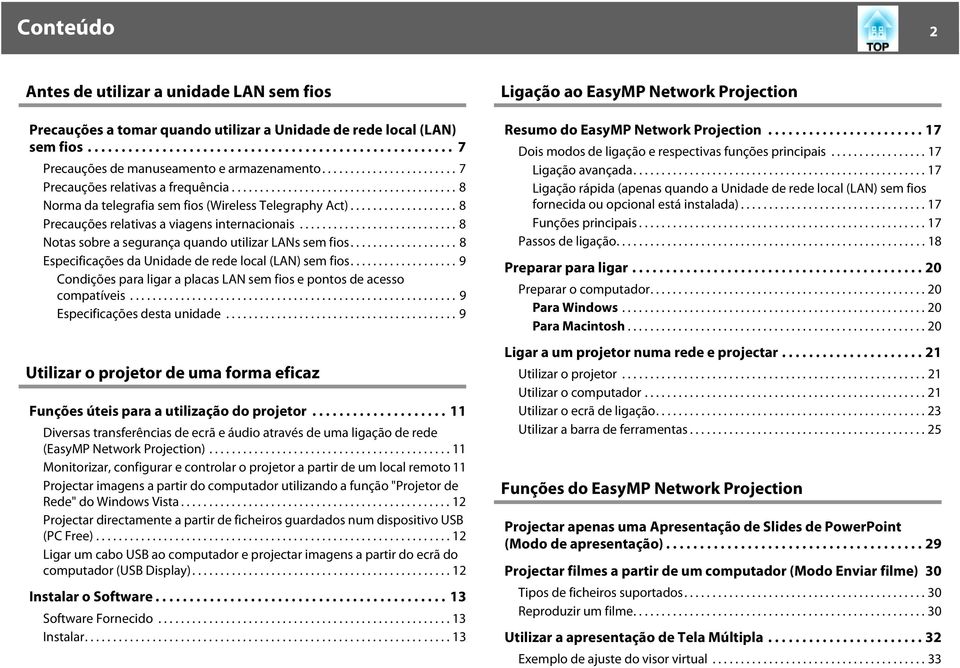 .................. 8 Precauções relativas a viagens internacionais............................ 8 Notas sobre a segurança quando utilizar LANs sem fios.