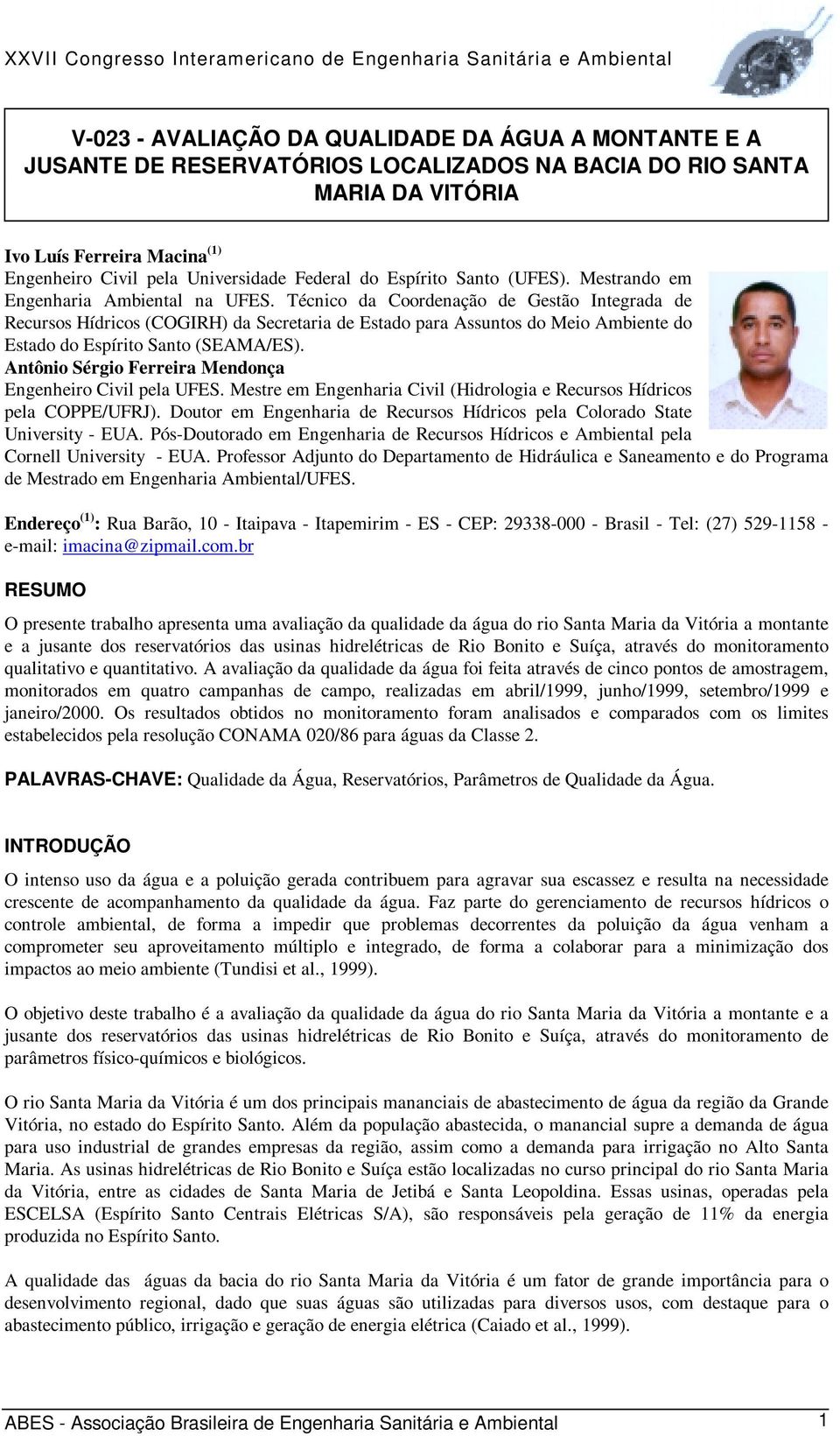 Técnico da Coordenação de Gestão Integrada de Recursos Hídricos (COGIRH) da Secretaria de Estado para Assuntos do Meio Ambiente do Estado do Espírito Santo (SEAMA/ES).