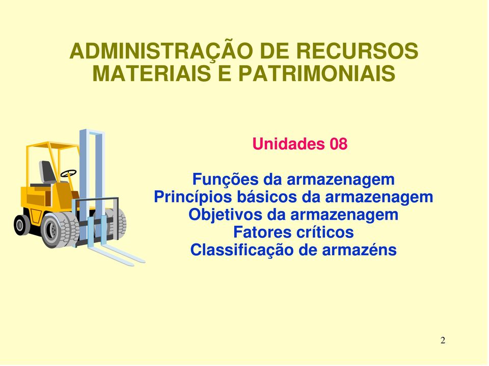 Princípios básicos da armazenagem Objetivos da