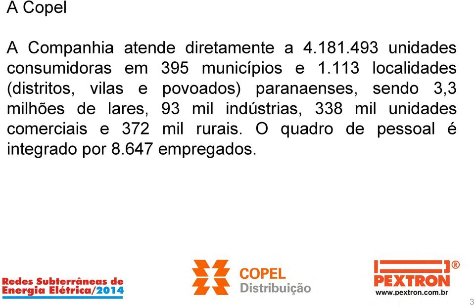 113 localidades (distritos, vilas e povoados) paranaenses, sendo 3,3
