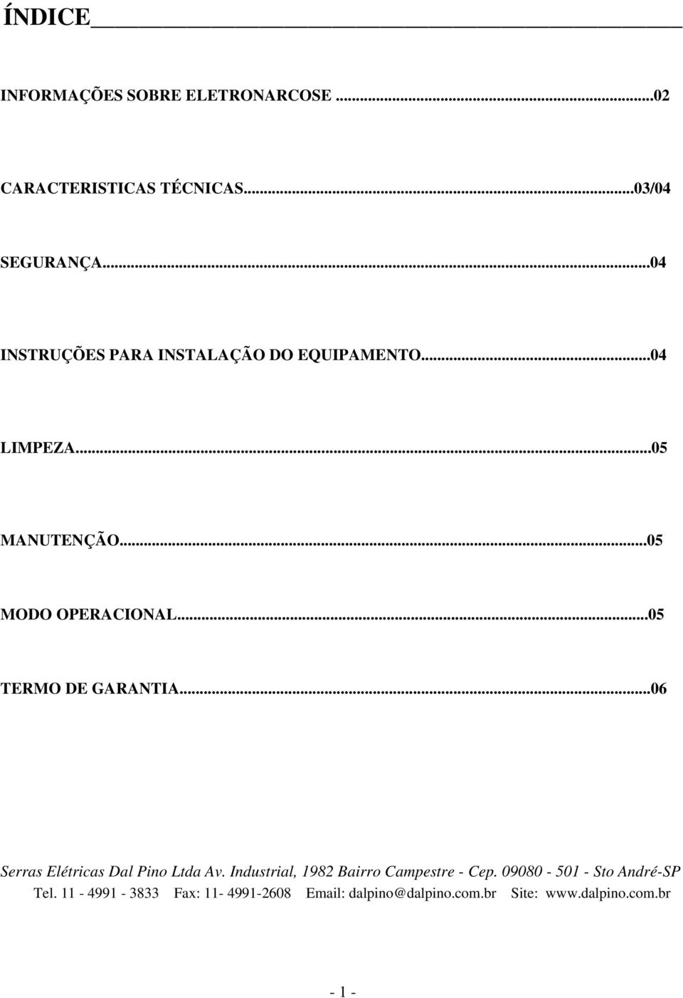 ..05 TERMO DE GARANTIA...06 Serras Elétricas Dal Pino Ltda Av. Industrial, 1982 Bairro Campestre - Cep.