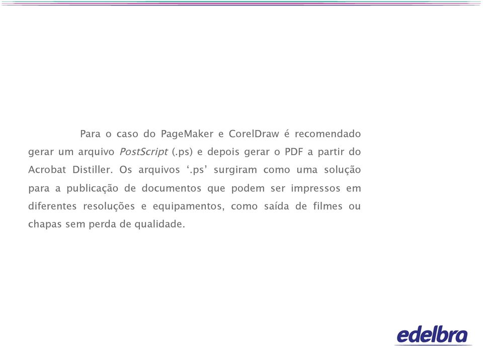 ps surgiram como uma solução para a publicação de documentos que podem ser