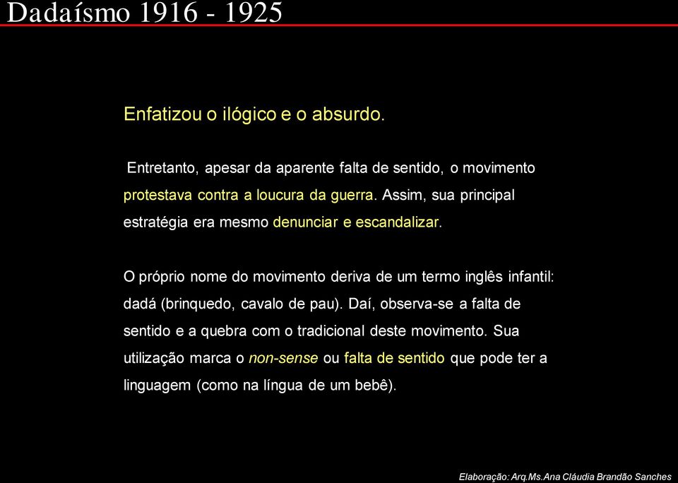 Assim, sua principal estratégia era mesmo denunciar e escandalizar.