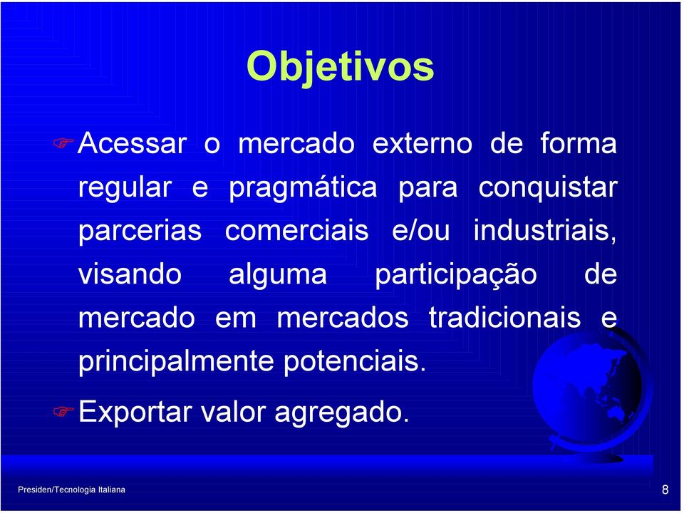 alguma participação de mercado em mercados tradicionais e