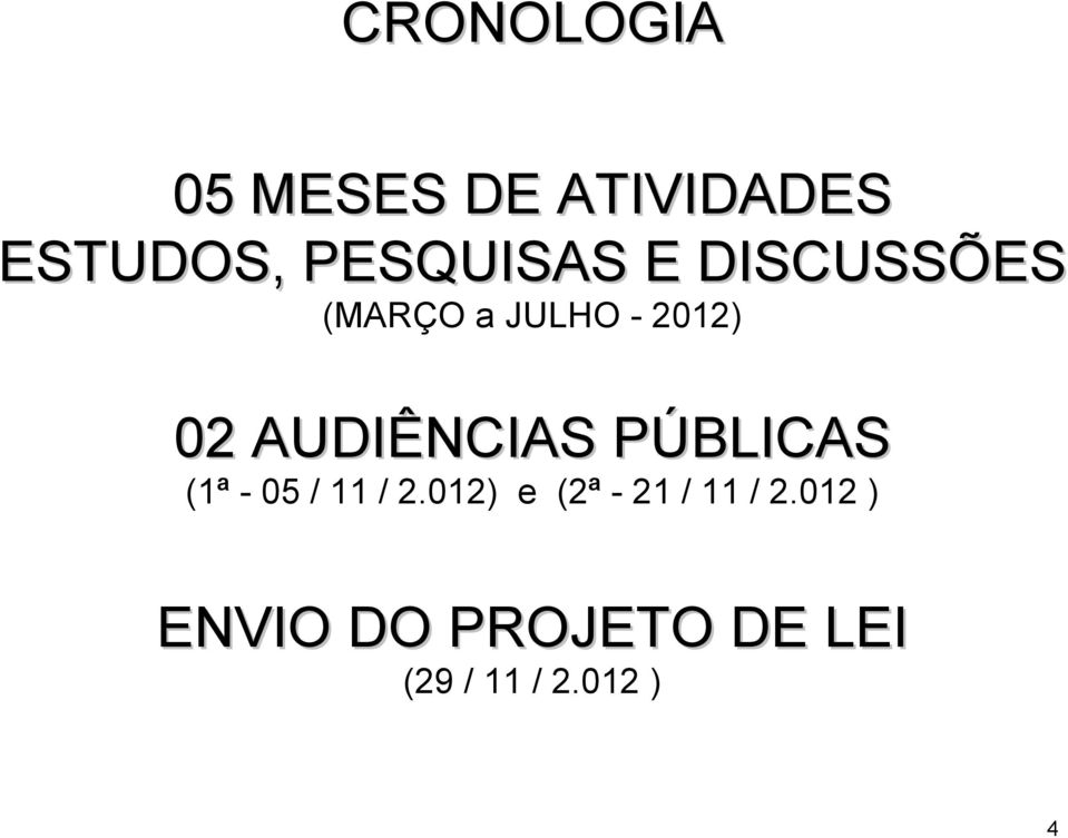 AUDIÊNCIAS PÚBLICAS (1ª - 05 / 11 / 2.
