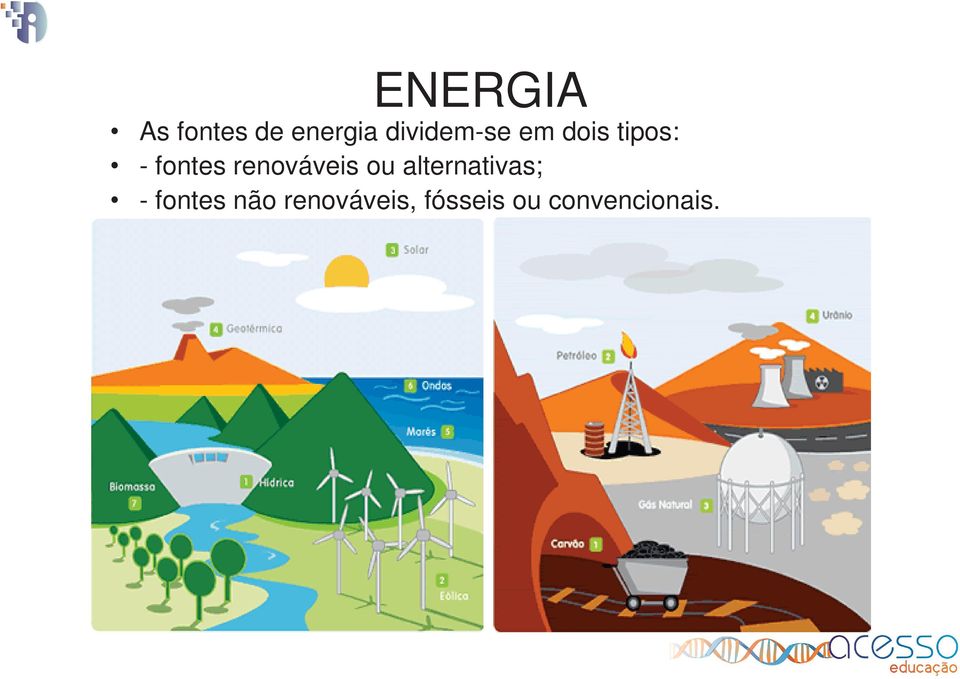 renováveis ou alternativas; -