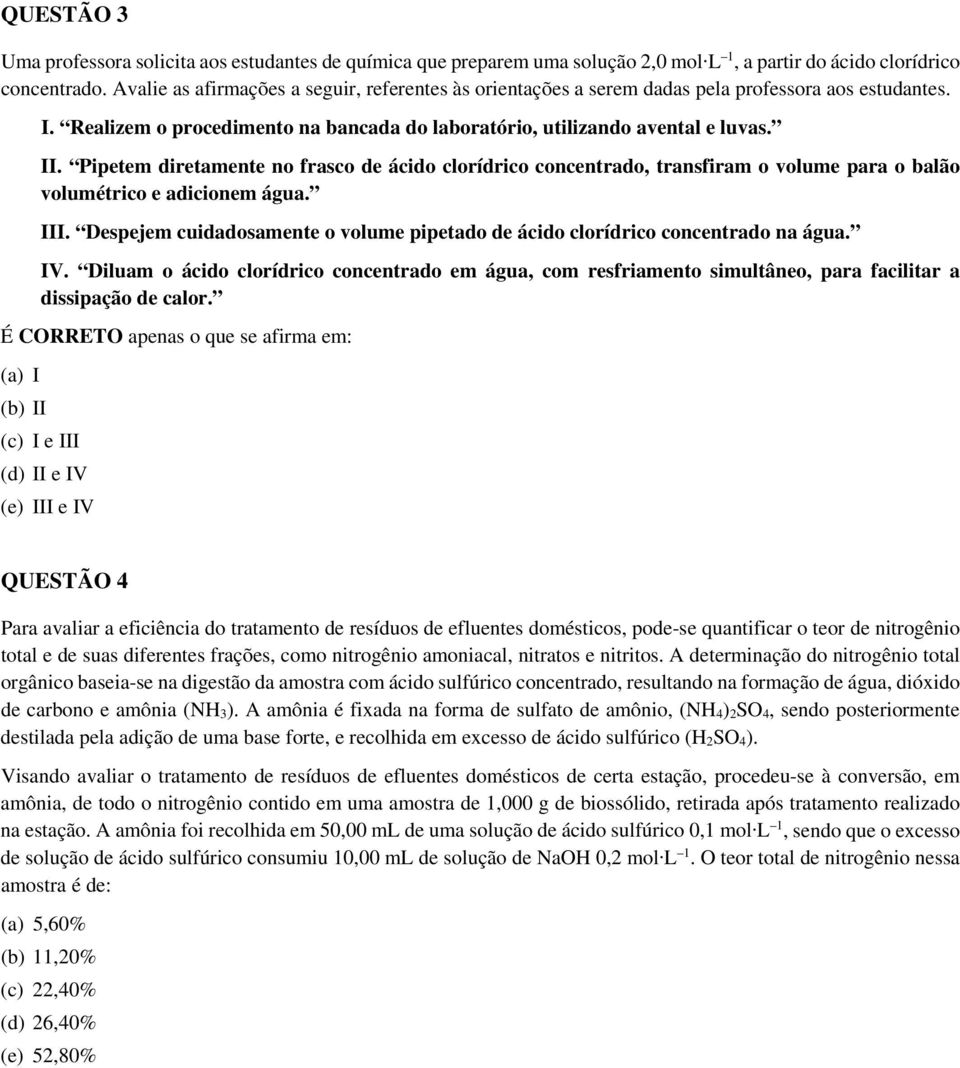 Pipetem diretamente no frasco de ácido clorídrico concentrado, transfiram o volume para o balão volumétrico e adicionem água. III.