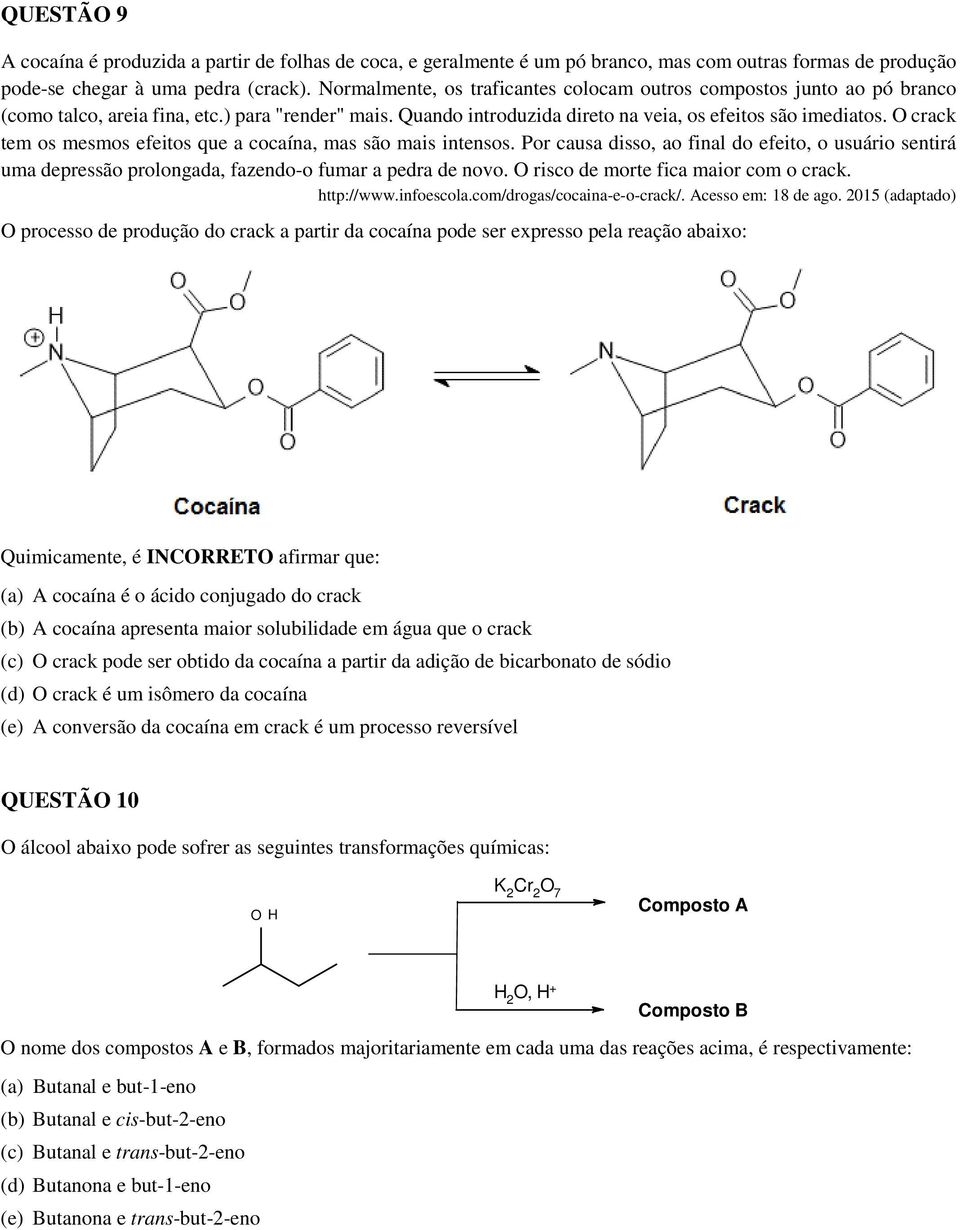 O crack tem os mesmos efeitos que a cocaína, mas são mais intensos. Por causa disso, ao final do efeito, o usuário sentirá uma depressão prolongada, fazendo-o fumar a pedra de novo.