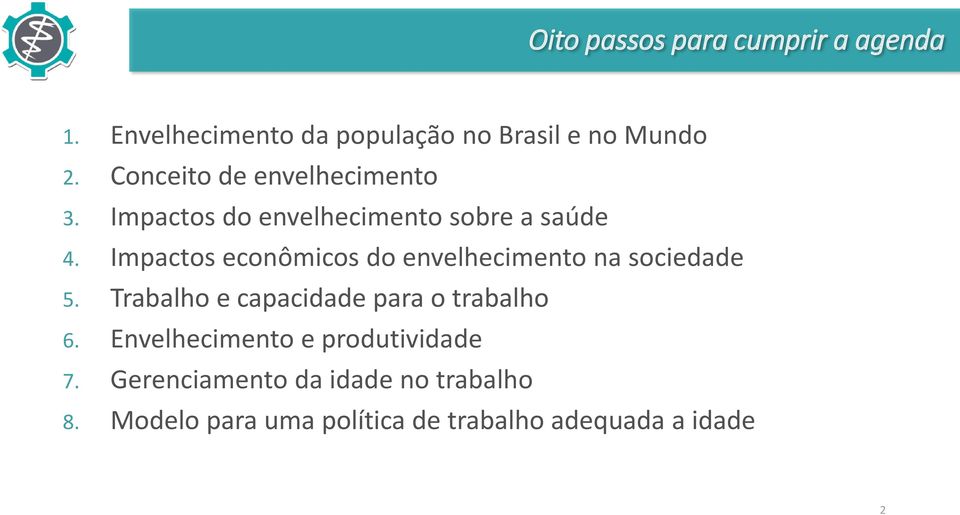 Impactos econômicos do envelhecimento na sociedade 5. Trabalho e capacidade para o trabalho 6.