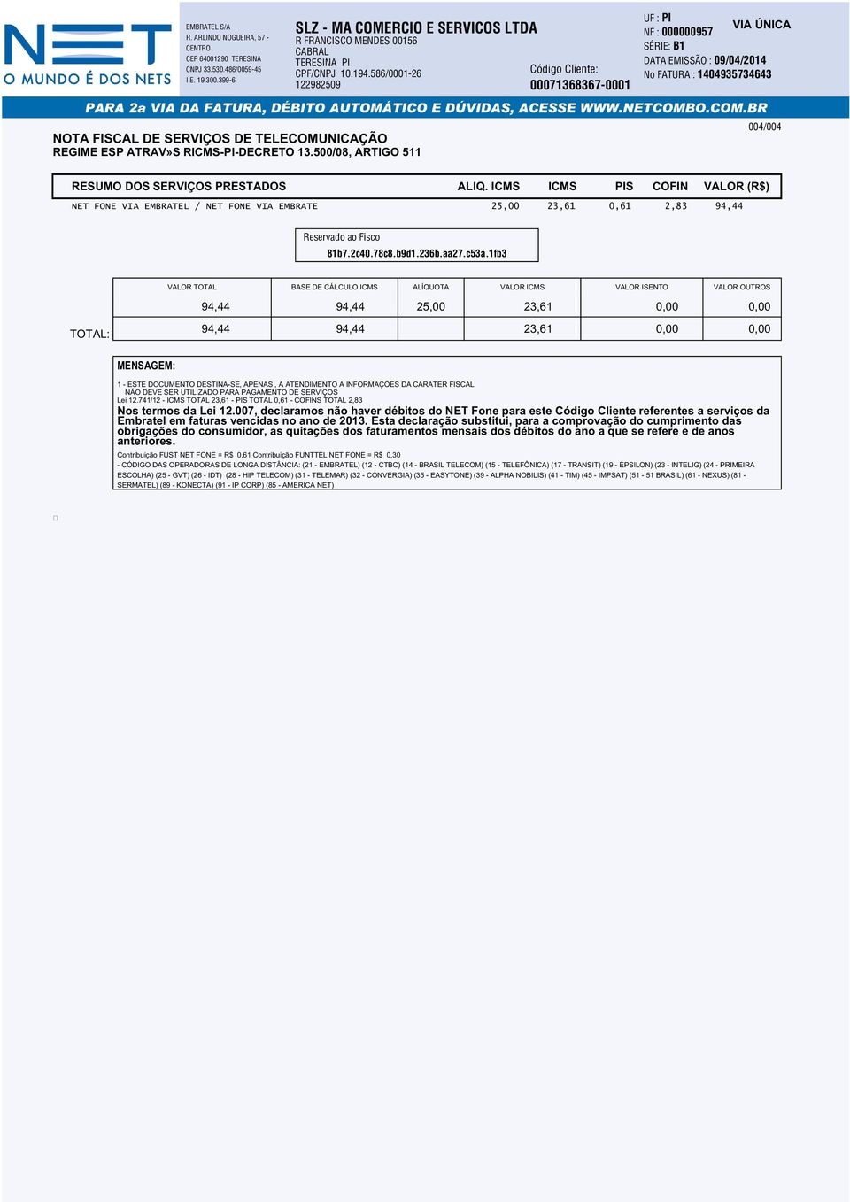 REGIME ESP ATRAV»S RICMS-PI-DECRETO 13.500/08, ARTIGO 511 004/004 RESUMO DOS SERVIÇOS PRESTADOS ALIQ.