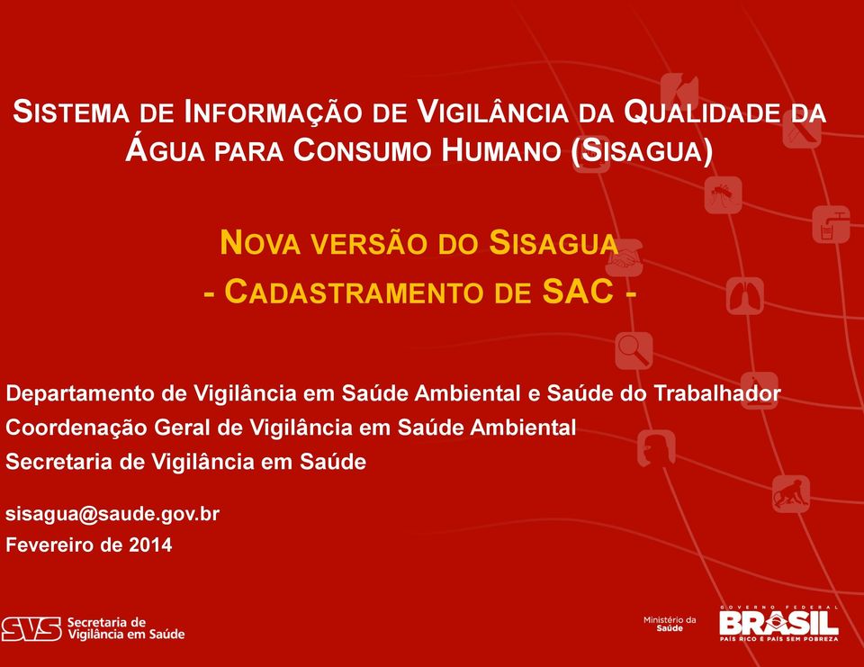 Vigilância em Saúde Ambiental e Saúde do Trabalhador Coordenação Geral de